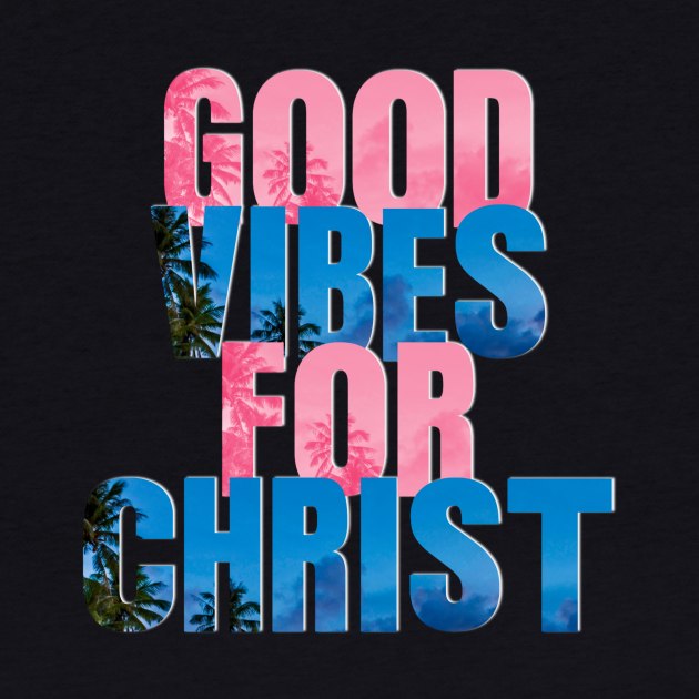 Good Vibes for Christ - ColorfulText Unisex Christian Cotton T-Shirt, Fun Retro Imagery, Trendy Spiritual Shirt, Christian Apparel, Comy, Soft by Yendarg Productions